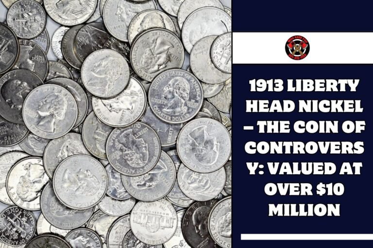 1913 Liberty Head Nickel – The Coin of Controversy Valued at over $10 million