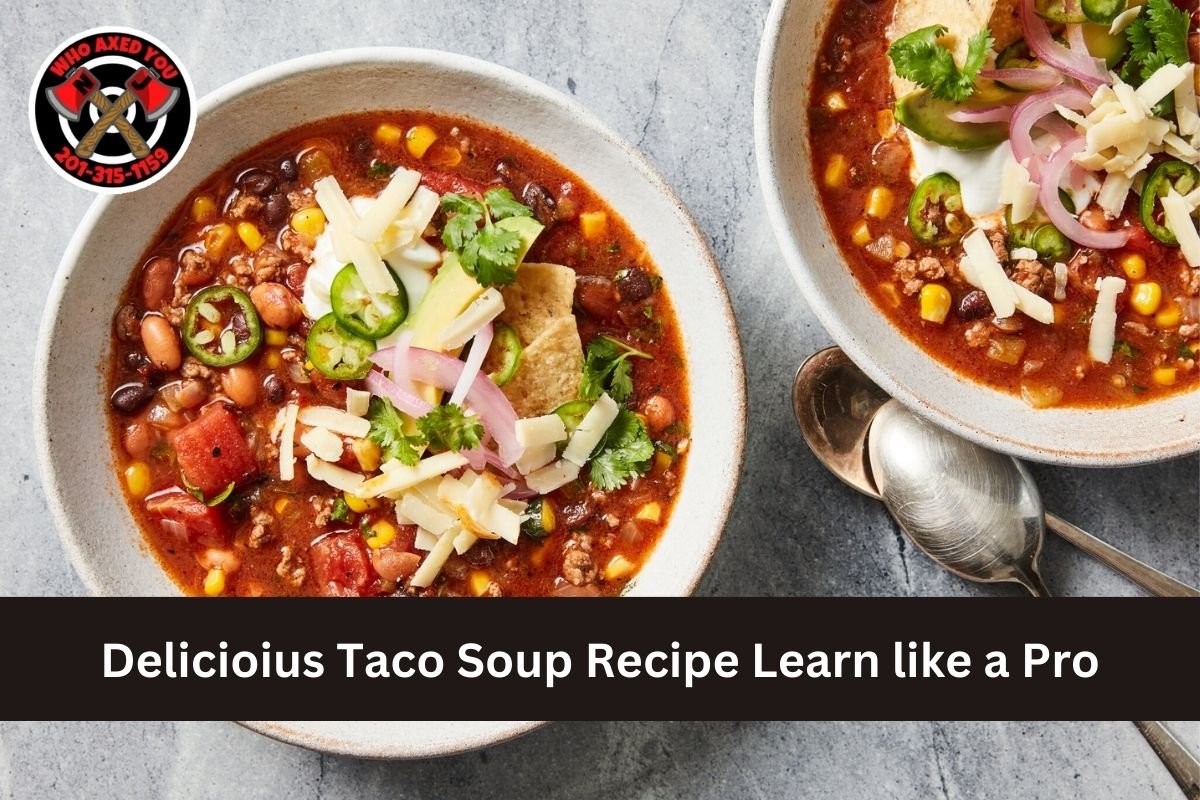Delicioius Taco Soup Recipe Learn like a Pro