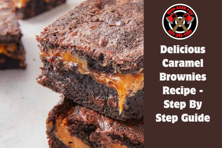 Delicious Caramel Brownies Recipe - Step By Step Guide