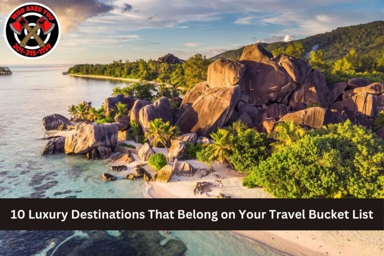 10 Luxury Destinations That Belong on Your Travel Bucket List