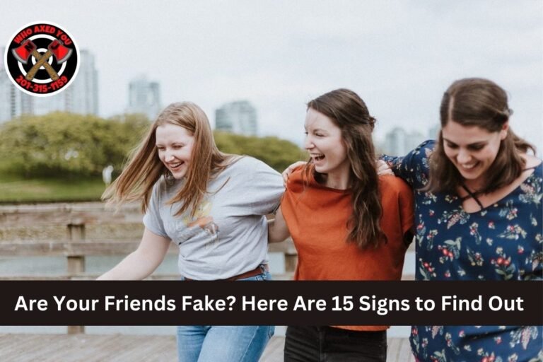 Are Your Friends Fake? Here Are 15 Signs to Find Out