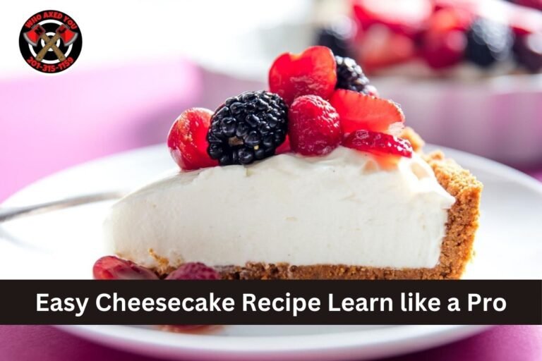 Easy Cheesecake Recipe Learn like a Pro