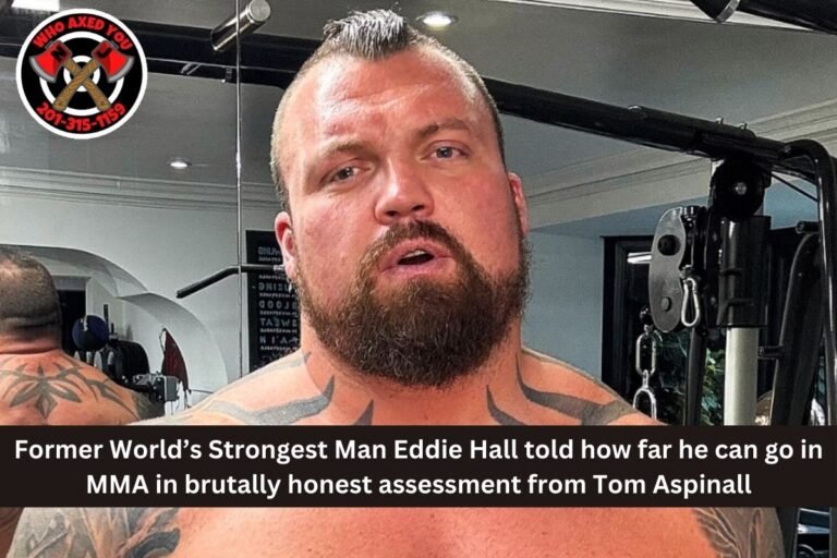 Former World’s Strongest Man Eddie Hall told how far he can go in MMA in brutally honest assessment from Tom Aspinall