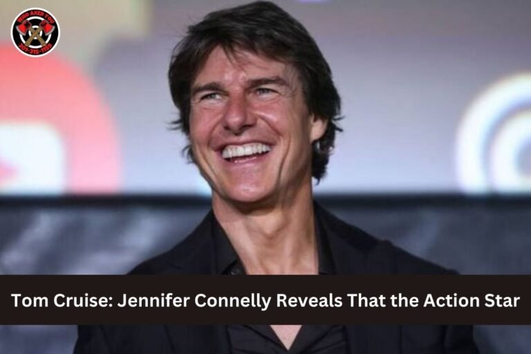 Tom Cruise: Jennifer Connelly Reveals That the Action Star